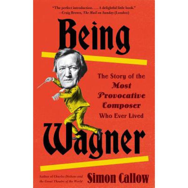 预订 Being Wagner: The Story of the Most Provocat...