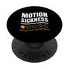 Motion Sickness - One star - Would not recommend PopSockets Swappable PopGrip