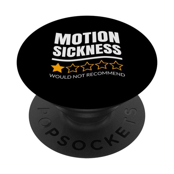Motion Sickness - One star - Would not recommend PopSockets Swappable PopGrip
