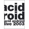 acid android live 2003 [DVD]