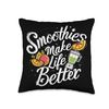 Smoothies Make Life Better Healthy Enjoyment Throw Pillow