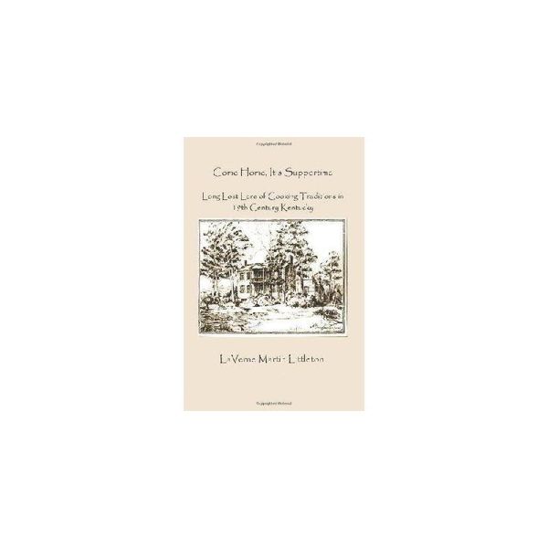 【预订】Come Home, It's Suppertime: Long Lost Lore of Cooking Traditions in 19th Century Kentucky