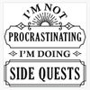 Im Not Procrastinating Im Doing Side Quests Bumper Sticker Window Water Bottle Decal 5"