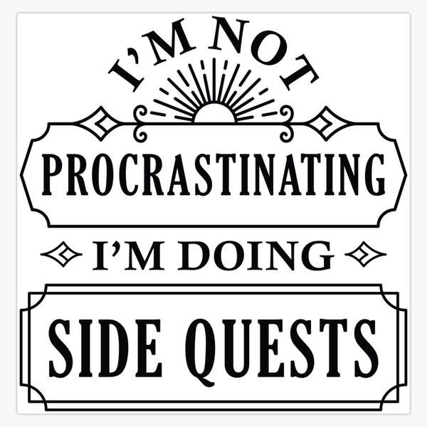 Im Not Procrastinating Im Doing Side Quests Bumper Sticker Window Water Bottle Decal 5"