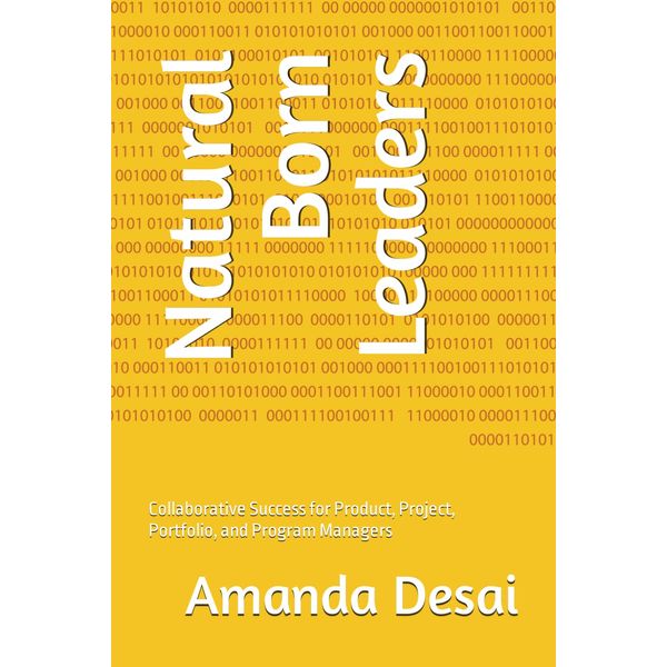 Natural Born Leaders: Collaborative Success for Product, Project, Portfolio, and Program Managers