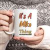 11oz, Recyclable Ceramic Funny Mug - "Its A Mike Thing", Durable Mug, Gift