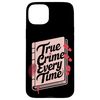 Hülle für iPhone 15 Plus Every Time True Crime Lover