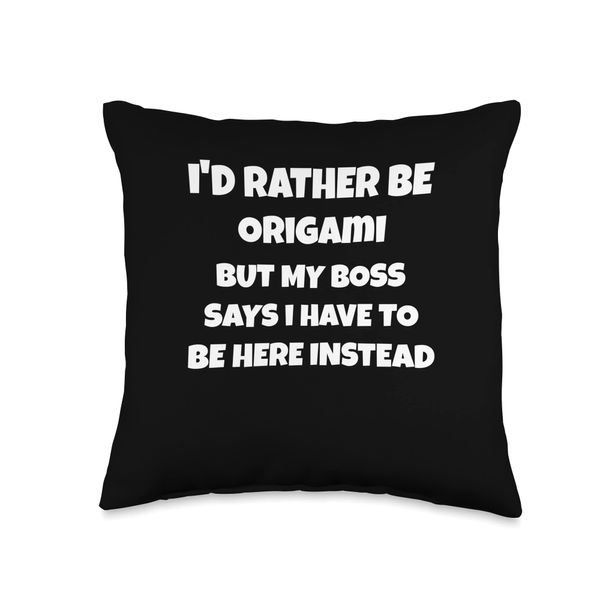 I'd rather be origami but my boss says Throw Pillow