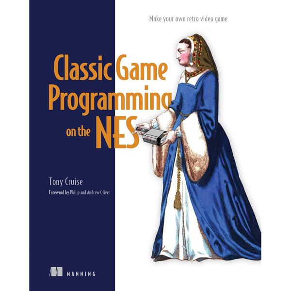 Classic Game Programming on the NES: Make your own retro video game