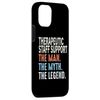 iPhone 13 Pro Therapeutic Staff Support Man Myth The Legend Appreciation Case