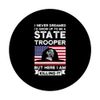 State Trooper here I am killing it State Trooper PopSockets Swappable PopGrip