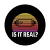 Virtual Reality Is It Real? Funny VR Quote PopSockets Swappable PopGrip