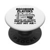 Recorder Players Because Life Without Wind Instrument PopSockets Standard PopGrip