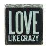 Primitives by Kathy Square Box Sign, 3-Inch, Love Like Crazy