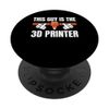 This Guy Is The 3D Printer 3D Printing Printer PopSockets Standard PopGrip