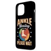 Broken Bones: Ankle Healing - Please Wait Case for iPhone 13 Pro Max