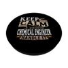 Keep Calm And Let The Chemical Engineer Handle It PopSockets Standard PopGrip