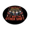 It Wasn't Us It Was The Other Shift Forklift Operator PopSockets Adhesive PopGrip