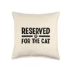 Cute Cat Lover Decoration Reserved for The Cat Throw Pillow