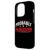 Probably Hungover Drunk Headache Party ---- Case for iPhone 14 Pro