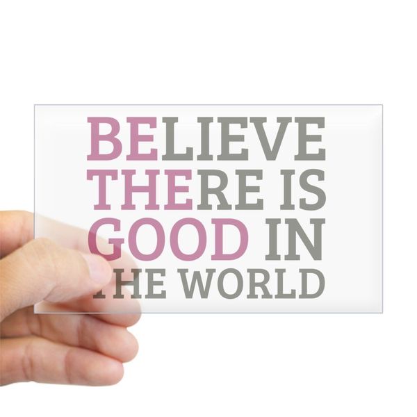 CafePress Believe There is Good Rectangle Bumper Sticker Car Decal