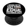 I Work With Cutting Edge Technology Woodworker Woodworking PopSockets Adhesive PopGrip