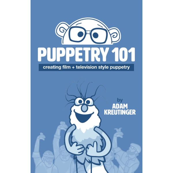 Puppetry 101: Creating Film and Television Style Puppetry