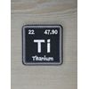 TITANIUM TI PERIODIC TABLE ELEMENT SYMBOL SWAT TACTICAL HOOK MORALE PATCH