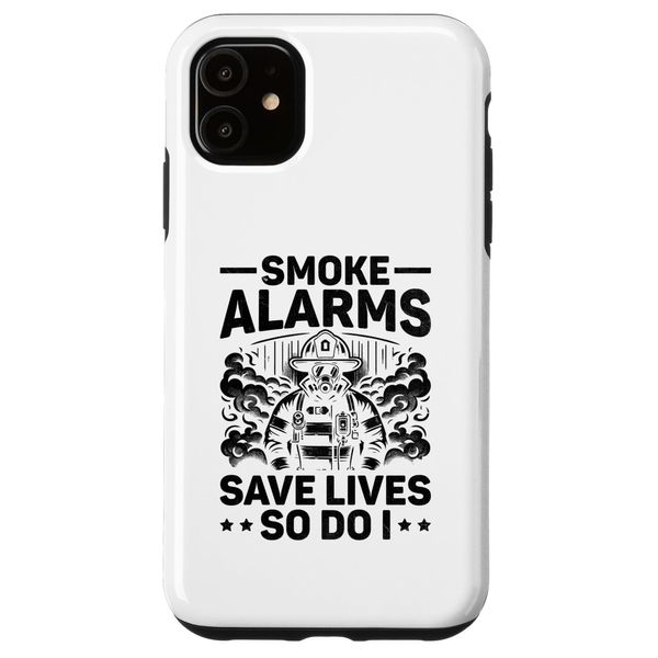 iPhone 11 Smoke Alarms Save Lives So Do I Firefighter Firefighting Case