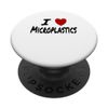 I Heart (Love) Microplastics Funny Sarcastic Pollution PopSockets Swappable PopGrip