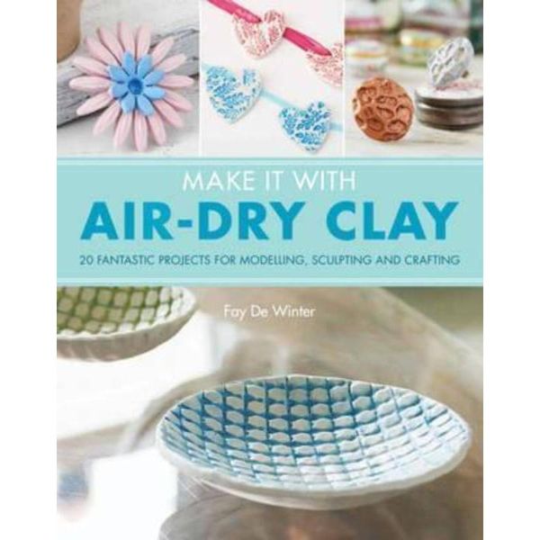 预订Make It With Air-Dry Clay:20 Fantastic Projects for Modelling, Sculpting, and Craft