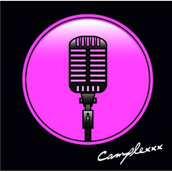 Complexxx~言えない気持ち