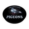 Funny Bird Lover Don't Mess with Pigeons PopSockets Swappable PopGrip