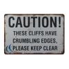  garage ideas Caution These Cliffs Have Crumbling Edges metal tin sign