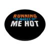 Running Makes Me Hot Triathlon Marathon PopSockets Swappable PopGrip