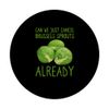 Brussels Sprouts Haters Humor Hate Vegetables Cancelled Joke PopSockets Swappable PopGrip
