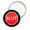 Slut Stop Sign - 77mm Round Compact Mirror