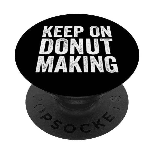 Donut Making Lovers Funny Donut Makers Quotes PopSockets Swappable PopGrip