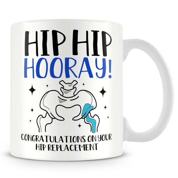 Hip Mug Gift - Hip Replacement Congratulations!! Hurray!!