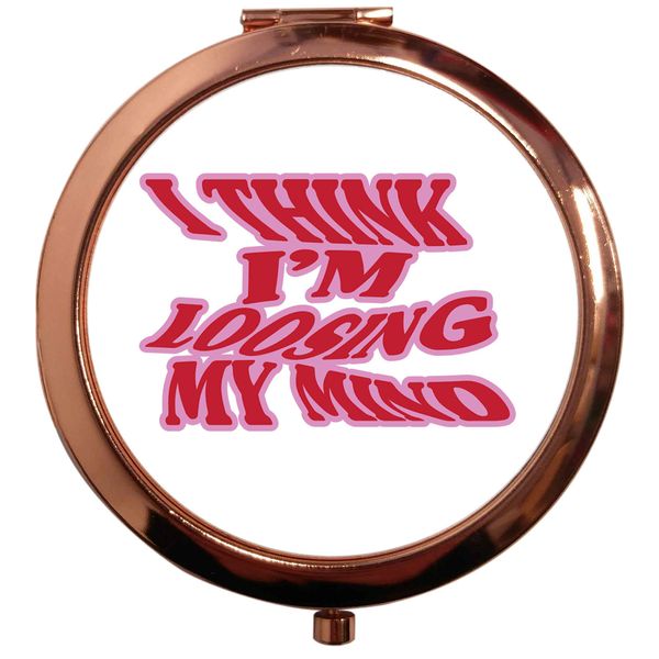 Flox Creative Rose Gold Circle Compact Mirror I Think I'm Loosing my Mind