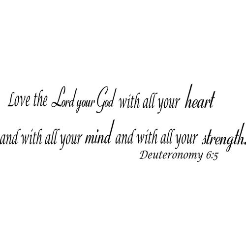 Deuteronomy 6:5, Vinyl Wall Art, Love The Lord Your God with All Your Heart and with All Your Soul and with All Your Might