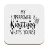 Flox Creative Coaster My Superpower is Knitting