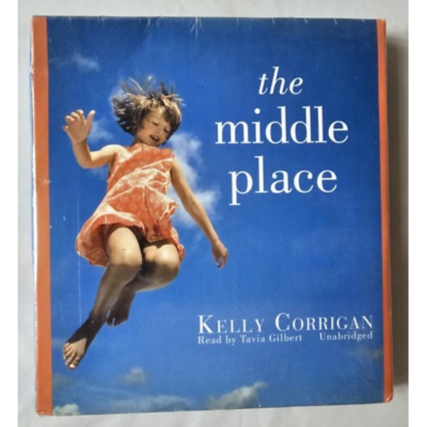 The Middle Place by Kelly Corrigan (2008, Compact Disc, Unabridged ) SEALED