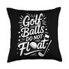 Golf Player Golf Balls Do Not Float, Golfer Golfing Throw Pillow