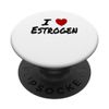 I Heart (Love) Estrogen Hormone Replacement Therapy PopSockets Swappable PopGrip