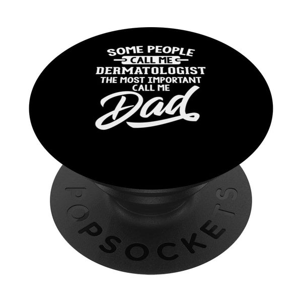 Most Important Dermatologist Dad Geschenk – Call Me Dad PopSockets mit austauschbarem PopGrip