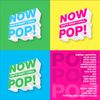 NOW That’s What I Call… Pop!