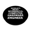World's Most Wonderful Computer Hardware Engineer - Funny PopSockets Swappable PopGrip