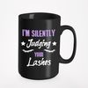 I'm Silently Judging Your Lashes feat False Eyelashes, Black 15oz Ceramic Mug