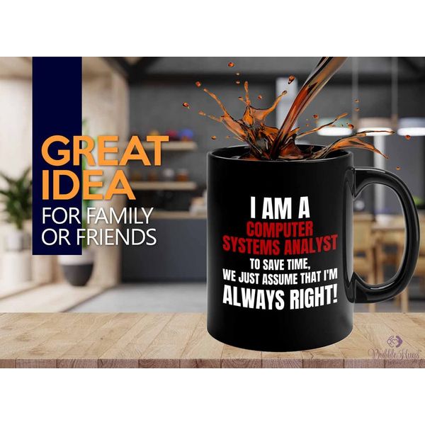 Computer System Analyst Coffee Mug 11oz Black - i am a computer system analyst B - Progammer Coding Men Boyfriend Science IT Support Software Developer Nerd Web Data Analyst